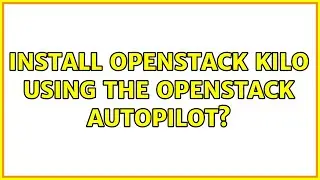 Ubuntu: Install Openstack Kilo using the OpenStack Autopilot?