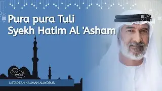 Pura pura Tuli - Syekh Hatim Al 'Asham - USTADZAH HALIMAH ALAYDRUS