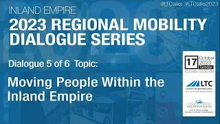#LTCtalks 2023 Dialogue 5 : Moving people Within the Inland Empire