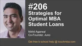 Strategies for Optimal MBA Student Loans with Nikhil Agarwal from Juno