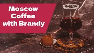 Moscow Coffee with Brandy | Bold and Warming Cocktail Recipe