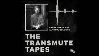Frank Berzbach Interview (GER) &ndash; The Transmute Tapes Podcast