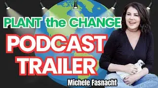 PLANT the CHANGE Podcast Trailer