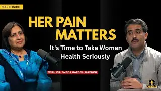Reproductive Health, Child Marriage, and Unsafe Pregnancies &ndash; The Cost Women Pay | Dr. Syeda Batool