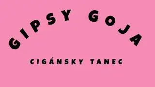 Gipsy Goja - Cigánsky Tanec