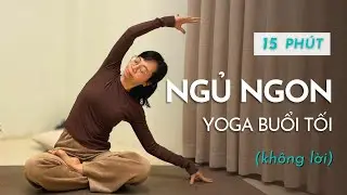Khó Ngủ?! 15 Phút Yoga Buổi Tối Giúp Bạn Ngủ Ngon Hơn | Không Lời