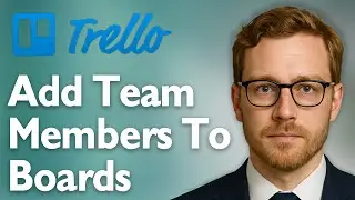 How To Add Team Members To Your Trello Boards [2025 Guide]