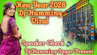 New Year 2026 Special DJ Humming 🔥 Viral Speaker Check | DJ Humming Sagar Present