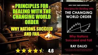 Principles for Dealing with the Changing World Order: Why Nations Succeed and Fail - Book Summary