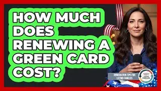 How Much Does Renewing A Green Card Cost?