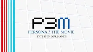 Fate Is In Our Hands - Persona 3 The Movie