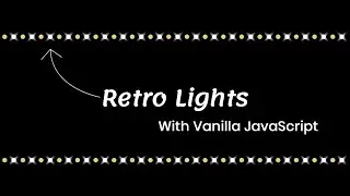 Retro Lights | Fun Script | Vanilla JavaScript | HTML & CSS