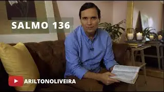 SALMO 136 / MEDITAÇÕES DIÁRIAS / PR. ARILTON