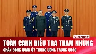 Toàn cảnh vụ Trương Hựu Hiệp bị điều tra tham nhũng làm rung chuyển Quân ủy Trung ương Trung Quốc