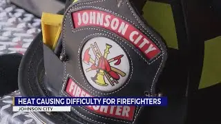 Johnson City Fire Department talks struggles amidst hot weather