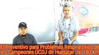 El Preventivo para Problemas Respiratorios de los Campeones UCDJ de Huejucar Jal 180 km