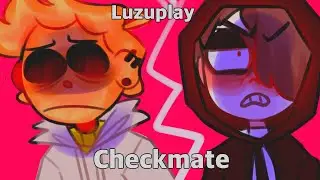 Checkmate - luzuplay animatic (COLLAB)
