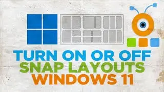 How to Enable or Disable Snap Layouts in Windows 11