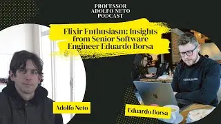 Elixir Enthusiasm: Insights from Senior Software Engineer Eduardo Borsa