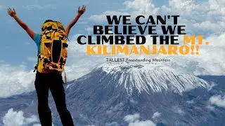 Climbing The TALLEST Freestanding Mountain 2023| Mount Kilimanjaro