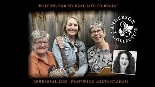 The Anderson Collective: Waiting For My Real Life to Begin - rehearsal 2025