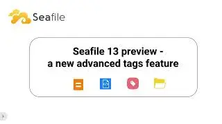 Seafile 13 Preview: Smarter File Organization with Advanced Tags