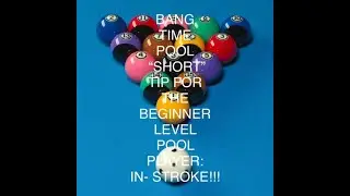 BANG TIME POOL &ldquo;SHORT&rdquo; TIP FOR THE BEGINNER LEVEL POOL PLAYER: IN-STROKE!!!#Shorts