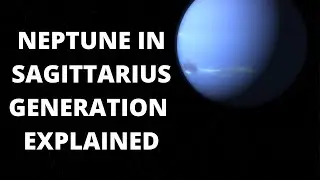 Neptune in Sagittarius Generation