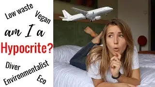 AM I A HYPOCRITE? I Environmentalist, Vegan Flying in Airplanes