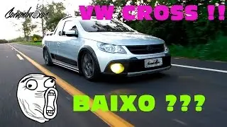 VW SAVEIRO CROSS BAIXA !  = Corumbaixos Films