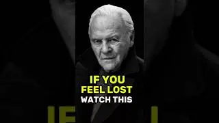 Feeling Lost? Listen to This Carefully - Anthony Hopkins Quotes #motivation #shorts #lifelessons