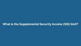 What is the Supplemental Security Income (SSI) limit?