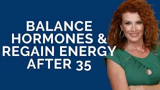 How to Balance Hormones & Boost Energy After 35 with Tonya Fines