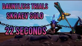Dauntless Trials Skraev Solo 22 Seconds