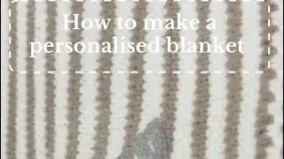 How to make a personalised baby blanket 