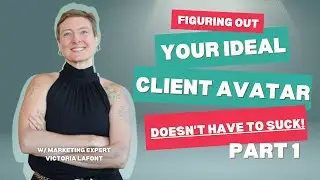 Figuring out your ideal client avatar doesn't have to suck: Part 1