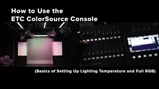 How to Use the ETC Color Source Lighting Console - CCT (White Light) and RGB (Color 