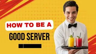 How to Be a good Food Server |Tips & Tricks for success!