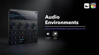 Audio Environments - Professional Spatial Audio Processor for Final Cut Pro - Pixel Film Studios