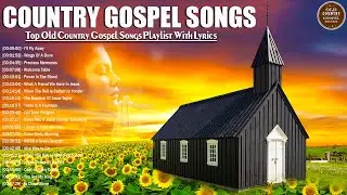 Top Old Country Gospel Songs Playlist With Lyrics - Best  Country Gospel Songs With Lyrics 2021