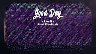 Good Day [type Beat LoFi] &bull; prod. ereubeats &bull;