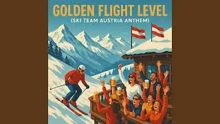 Golden Flight Level (Ski Team Austria Anthem)