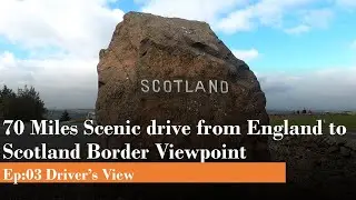 Ep:3 England to Scotland Border Scenic Drive (Driver's View) 4K இயற்கை எழில் கொஞ்சும் சாலைப் பயணம்