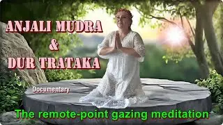 The Remote-Point Gazing Meditation with Prayer Position (Dur Trataka + Anjali Mudra)
