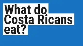What do Costa Ricans eat?