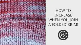 Increasing Stitches as You Join a Folded Brim