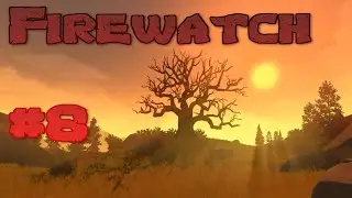 Firewatch - Episode #8 - Mystery Solved, Conclusion