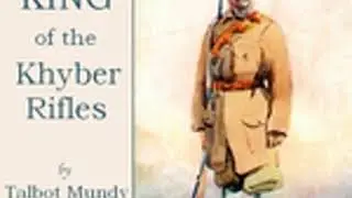 KING OF THE KHYBER RIFLES by Talbot Mundy FULL AUDIOBOOK | Best Audiobooks