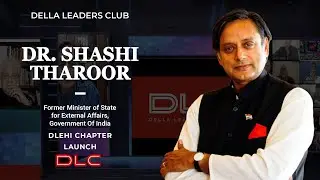 Dr. Shashi Tharoor Launches DLC Delhi Chapter | Della Leaders Club | World's 1st Business Platform
