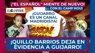 😱🚨 &iexcl;QUILLO BARRIOS DESTAPA A GUIJARRO! 🔵 &iexcl;LOS MADRIDISTAS SE DAN CUENTA! 🚨 EL ESPA&Ntilde;OL Y EL CAMP NOU!